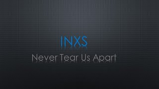 INXS Never Tear Us Apart Lyrics