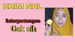 KRIM NRL APAKAH KETERGANTUNGAN ??? _Cream NRL BPOM