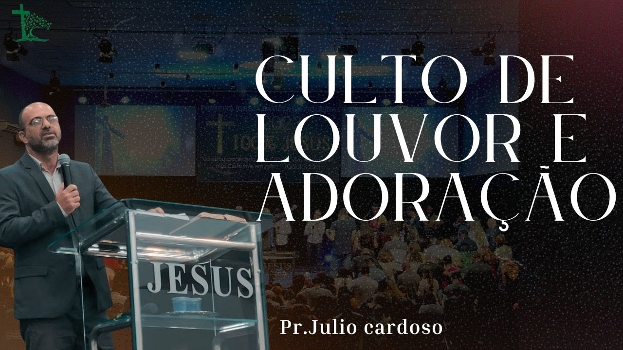 Domingo, 24/03/2024, 18h | Culto de Louvor e Adoração | Pr. Júlio Cardoso  (IBFAV) | PIBF