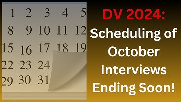 DV 2024: Scheduling of October Interviews Ending Soon!