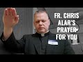 Fr. Chris Alar's Prayer for You