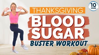 Thanksgiving BLOOD SUGAR BUSTER WORKOUT (10 Min, Low Impact)