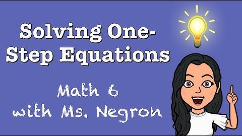 Solving One-Step Equations | Math 6 with Ms. Negron
