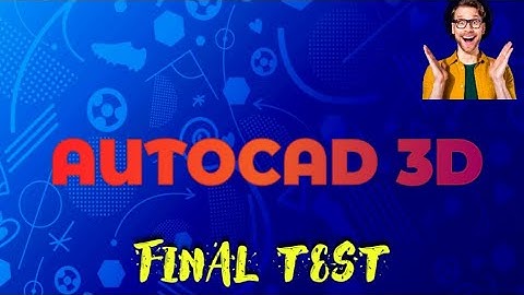 AUTOCAD 3D INTERNSHALA. FINAL TEST ANSWER