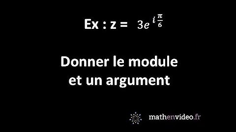 z = 3exp(i*pi/6) : donner le module et un argument