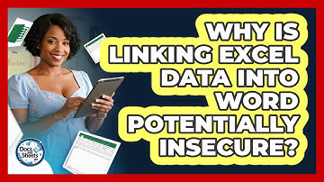 Why Is Linking Excel Data Into Word Potentially Insecure? - Docs and Sheets Pro