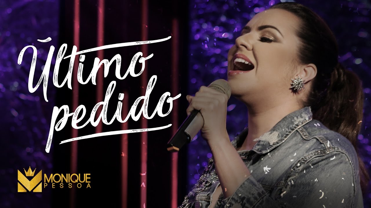 Monique Pessoa - Último pedido - YouTube