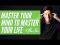 Master Your Mind to Master Your Life