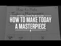 How to Make Today a Masterpiece