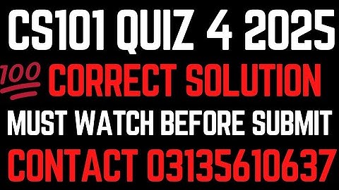 CS101 QUIZ 4 2024 || CS101 QUIZ 4 SOLUTION FALL 2024 || CS101 QUIZ 4 SOLUTION 2024