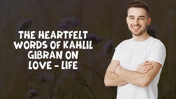 The Heartfelt Words of Kahlil Gibran on Love - Life #quotes #quotesaboutlife #kahlilgibran