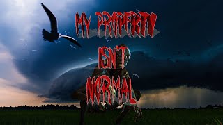 My Property isn't normal-Creepypasyta pt 1