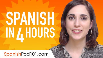 Learn Spanish in 4 Hours - ALL the Spanish Basics You Need