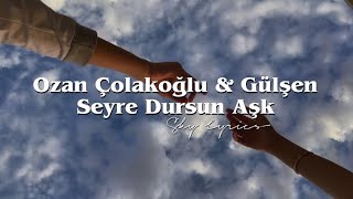 Ozan Çolakoğlu & Gülşen - Seyre Dursun Aşk (Şarkı sözleri / Lyrics) Resimi