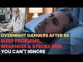 Over 60? Your Sleep Could Be Silently Damaging Your Brain &amp; Heart