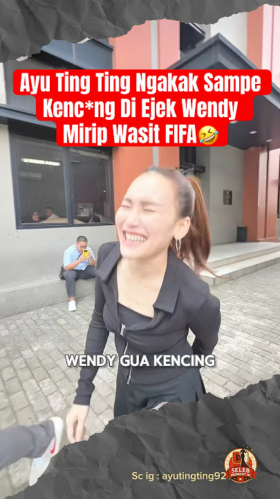Ayu Ting Ting Ngakak Sampe Pipis Gara” Di Ejek Wendy Kayak Wasit Fifa🤣 #ayutingting #wendycagur