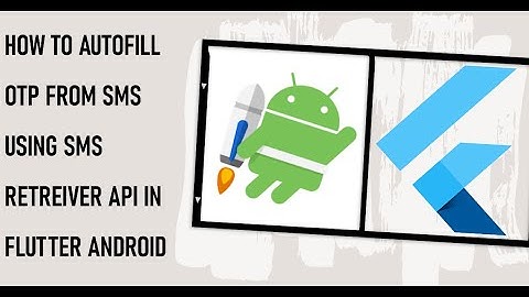 How to AutoFill OTP from SMS using SMS Retreiver API in Flutter Android App