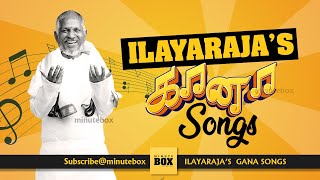 Ilayaraja's Gana Songs | Retro Songs | Tamil Gana Songs | கானா சாங்ஸ் | Old Gana Songs | Minutebox