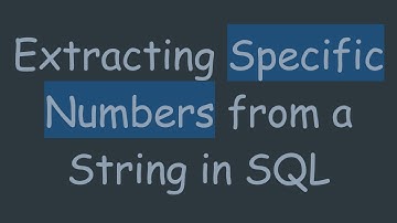 Extracting Specific Numbers from a String in SQL