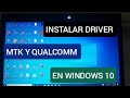 Instalar Driver mtk Y Qualcomm EN Windows10 /SIN ERRORES 2020