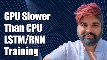 Why Is My GPU Slower Than CPU for LSTM/RNN Training? Solving Performance Issues