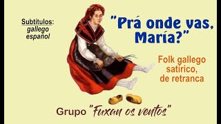 "Pra onde vas, María?", folk de Galicia con la famosa retranca gallega - Subts.: gallego-español HD