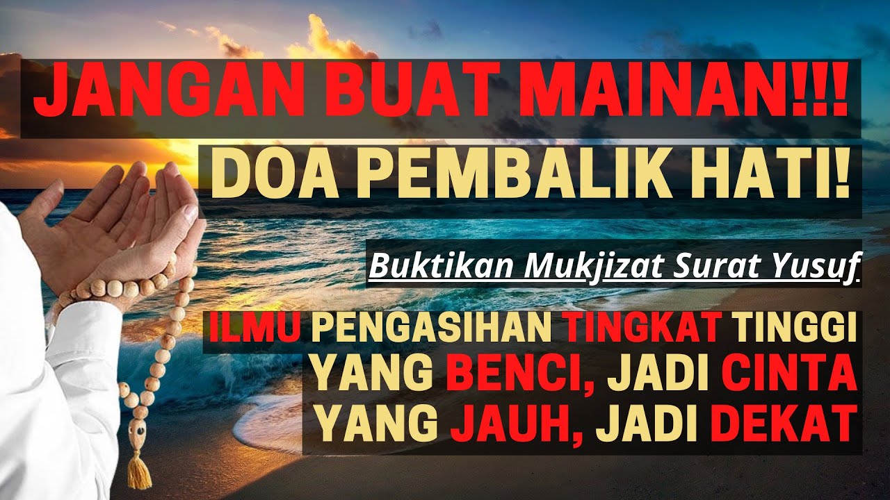 JANGAN BUAT MAINAN! Doa Ampuh Pembalik Hati Yang Benci Akan Mencintaimu Ruqyah Jodoh Pembuka Aura