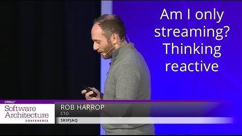 Am I only streaming? Thinking reactive - Rob Harrop