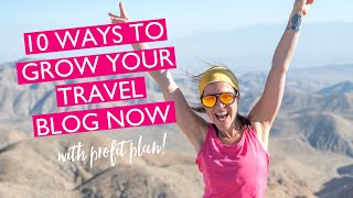 How To Grow Your Travel Blog NOW (Profit Plan Included!) | 10 Ways To Monetize A Travel Blog
