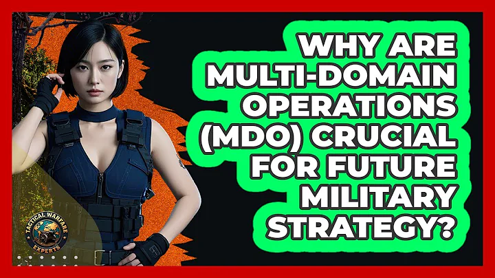 Why Are Multi-Domain Operations (MDO) Crucial For Future Military Strategy?