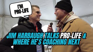 Jim Harbaugh Talks PRO-LIFE & Where He’s Coaching Next 👀