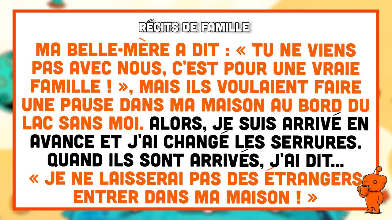 Ma belle-mère m'a désinvité du voyage. Elle a oublié que la destination est ma propriété privée...