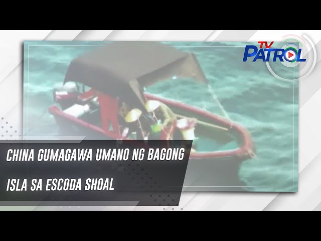 China gumagawa umano ng bagong isla sa Escoda Shoal | TV Patrol class=