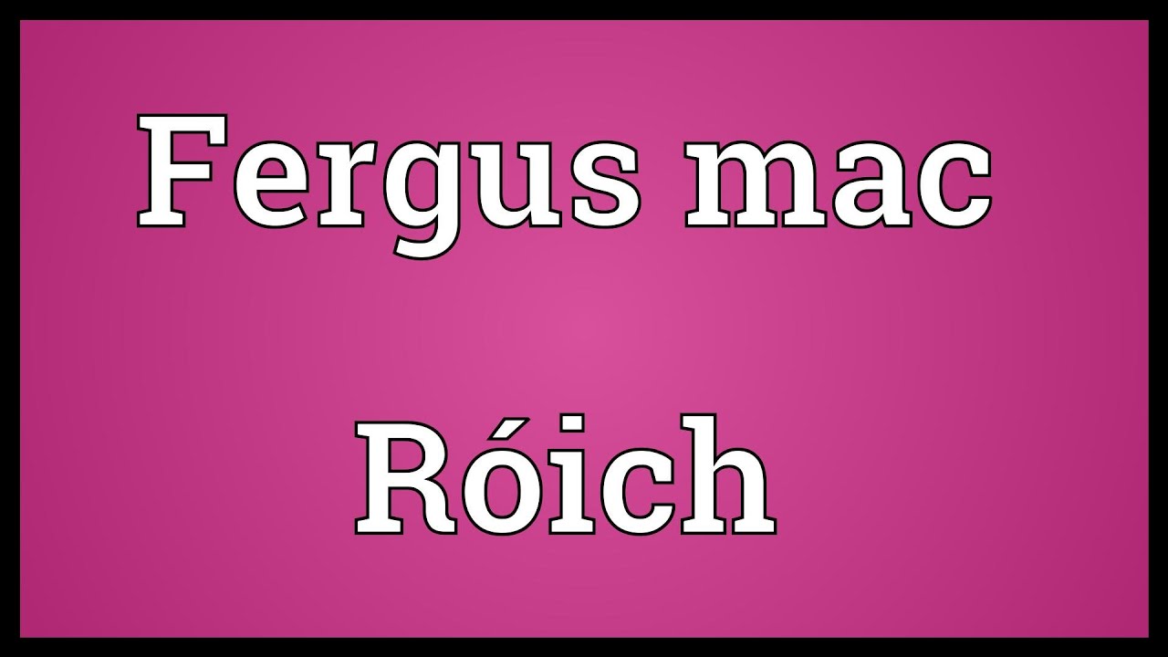 Fergus mac Róich Meaning YouTube