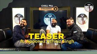 Chill Pill S6 EP 3 Teaser ft.Apoorwa Kshitiz Singh