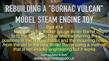 REBUILDING A "BURNAC VULCAN" MODEL STEAM ENGINE TOY - PART #14