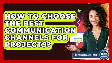 How To Choose The Best Communication Channels For Projects? - The Project Manager Toolkit