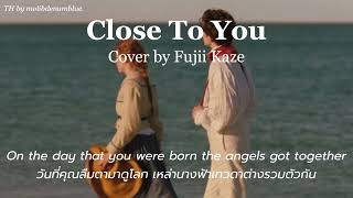 Video thumbnail of "[THAISUB] Fujii Kaze (cover) - Close To You แปลไทย"