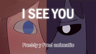I see you || Freddy y Fred animatic #FHS