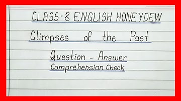 glimpses of the past class 8 question and answer ( comprehension check )