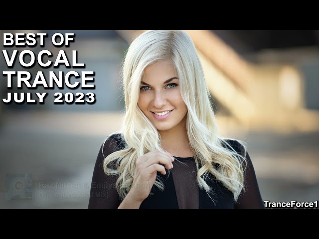 BEST OF VOCAL TRANCE MIX (July 2023) | TranceForce1 class=