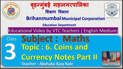 Class : 3rd  Maths L 6. Coins and Currency Notes Part II  by BMC VTC Teacher  Akshata Ajay Kale