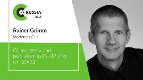 Rainer Grimm — Concurrency and parallelism in C++17 and C++20/23