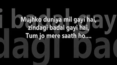 Hey Ya.. tumhe kaise main bataun...kya main paa gaya hoon...tum jo mere saath ho...ooo...ooo