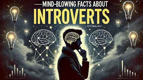 30 Psychological Facts About Introverts | Facts About Introverts | About Facts