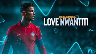 Cristiano Ronaldo Love Nwantiti - CKay 2021/22 • INSANE Skills & Goals | HD
