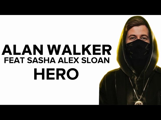 Hero - Alan Walker Feat Sasha Alex Sloan (Lirik Lagu & Terjemahan) class=