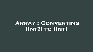 Array : Converting [Int?] to [Int]