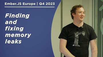 Finding and fixing memory leaks | Ember.js Europe | Q4 2023