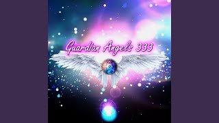 Guardian Angels 333 - Solfeggio Frequencies Sacred
